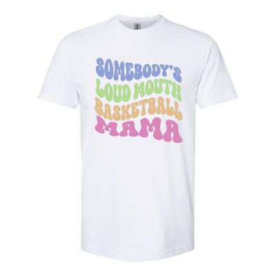 Somebody's Loudmouth Basketball Mom Mama Funny Mother's day Softstyle CVC T-Shirt