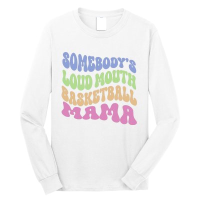 Somebody's Loudmouth Basketball Mom Mama Funny Mother's day Long Sleeve Shirt