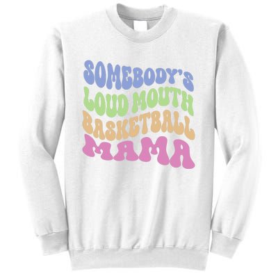 Somebody's Loudmouth Basketball Mom Mama Funny Mother's day Sweatshirt