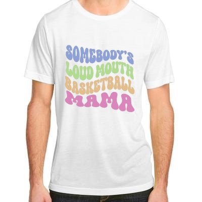 Somebody's Loudmouth Basketball Mom Mama Funny Mother's day Adult ChromaSoft Performance T-Shirt