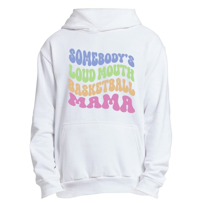 Somebody's Loudmouth Basketball Mom Mama Funny Mother's day Urban Pullover Hoodie