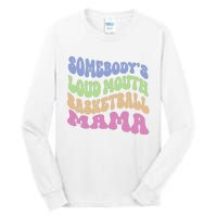 Somebody's Loudmouth Basketball Mom Mama Funny Mother's day Tall Long Sleeve T-Shirt