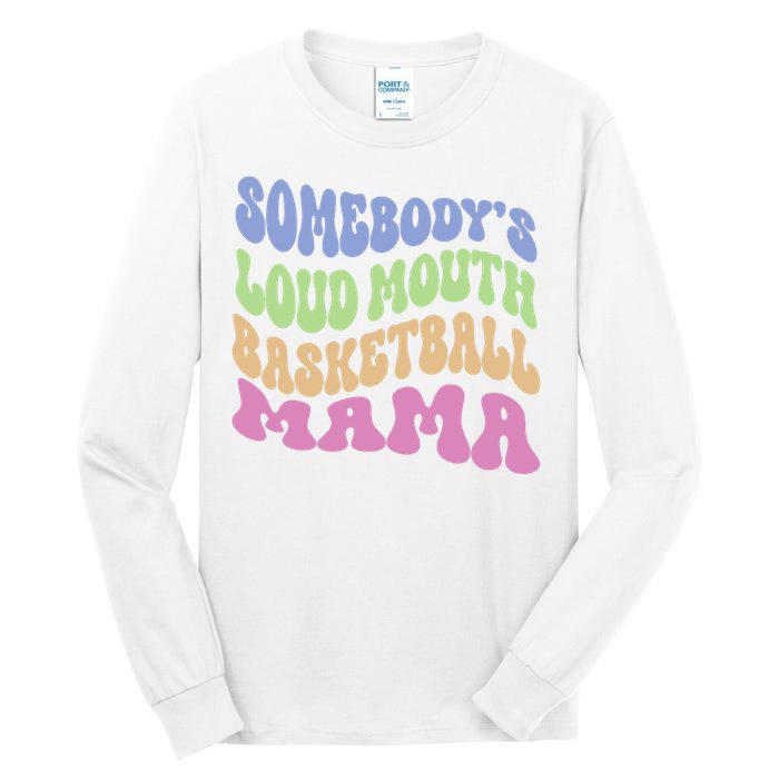 Somebody's Loudmouth Basketball Mom Mama Funny Mother's day Tall Long Sleeve T-Shirt