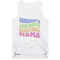 Somebody's Loudmouth Basketball Mom Mama Funny Mother's day Tank Top