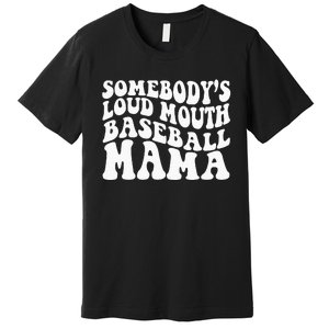 Somebody's Loudmouth Basketball Mama, basketball Mothers Day Premium T-Shirt