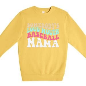 SomebodyS Loudmouth Baseball Mama Mothers Day Baseball Mom Premium Crewneck Sweatshirt