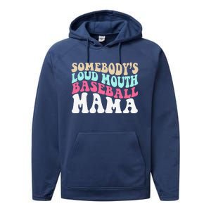 SomebodyS Loudmouth Baseball Mama Mothers Day Baseball Mom Performance Fleece Hoodie