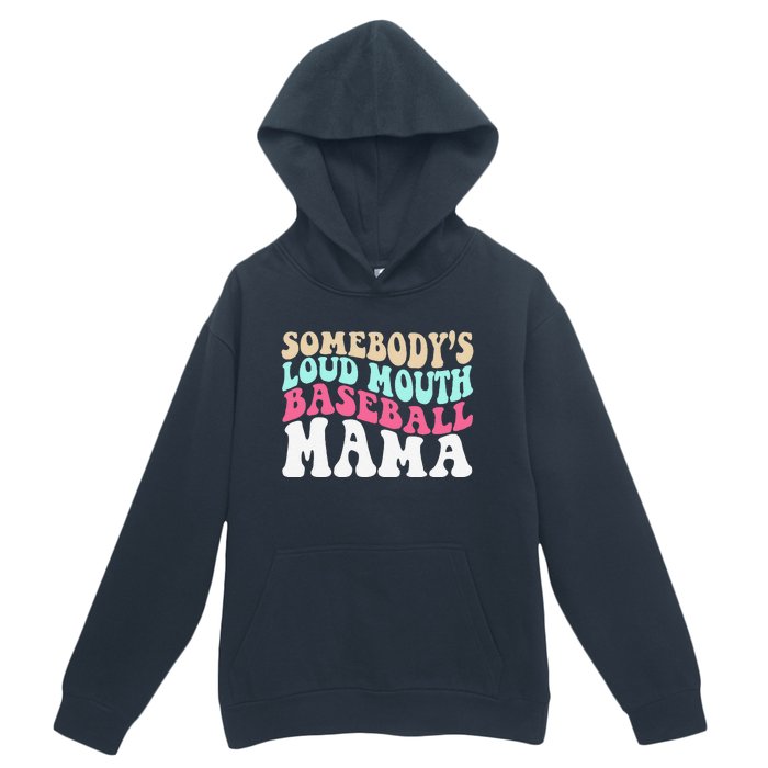 SomebodyS Loudmouth Baseball Mama Mothers Day Baseball Mom Urban Pullover Hoodie