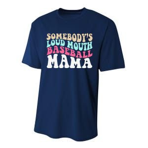 SomebodyS Loudmouth Baseball Mama Mothers Day Baseball Mom Performance Sprint T-Shirt