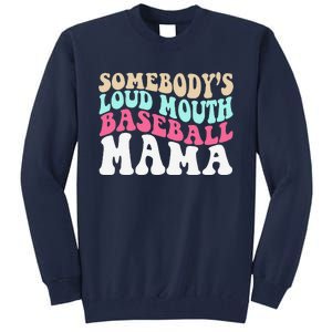 SomebodyS Loudmouth Baseball Mama Mothers Day Baseball Mom Tall Sweatshirt