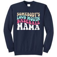 SomebodyS Loudmouth Baseball Mama Mothers Day Baseball Mom Tall Sweatshirt