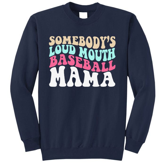 SomebodyS Loudmouth Baseball Mama Mothers Day Baseball Mom Tall Sweatshirt