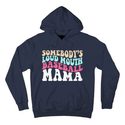 SomebodyS Loudmouth Baseball Mama Mothers Day Baseball Mom Tall Hoodie