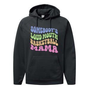 Somebody's Loudmouth Basketball gift for Mothers Day Performance Fleece Hoodie