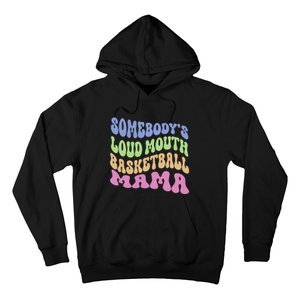 Somebody's Loudmouth Basketball gift for Mothers Day Hoodie