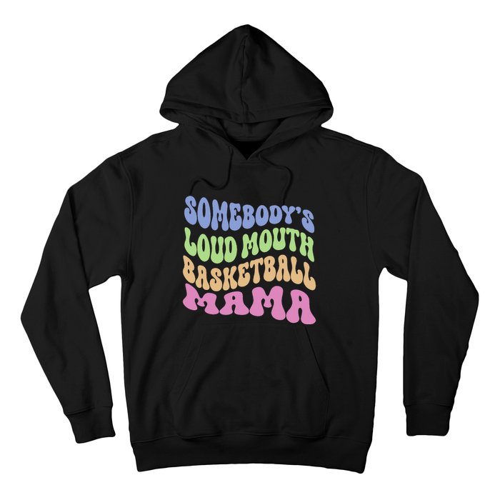 Somebody's Loudmouth Basketball gift for Mothers Day Hoodie