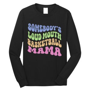 Somebody's Loudmouth Basketball gift for Mothers Day Long Sleeve Shirt