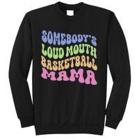 Somebody's Loudmouth Basketball gift for Mothers Day Sweatshirt