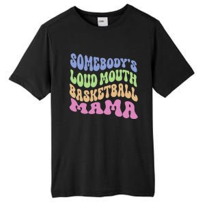 Somebody's Loudmouth Basketball gift for Mothers Day Tall Fusion ChromaSoft Performance T-Shirt