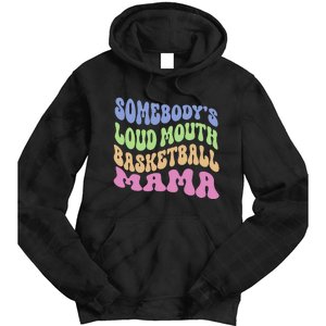 Somebody's Loudmouth Basketball gift for Mothers Day Tie Dye Hoodie