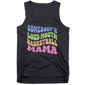 Somebody's Loudmouth Basketball gift for Mothers Day Tank Top