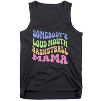 Somebody's Loudmouth Basketball gift for Mothers Day Tank Top