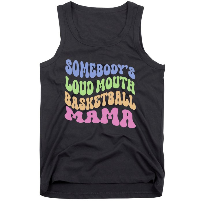 Somebody's Loudmouth Basketball gift for Mothers Day Tank Top