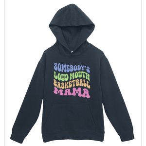 Somebody's Loudmouth Basketball gift for Mothers Day Urban Pullover Hoodie