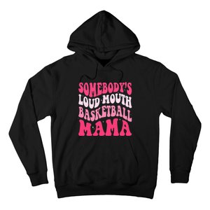 Somebody's Loudmouth Basketball Mama Mothers Day Groovy Hoodie