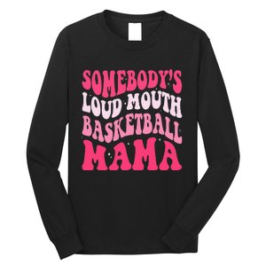 Somebody's Loudmouth Basketball Mama Mothers Day Groovy Long Sleeve Shirt