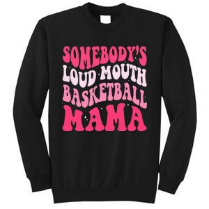 Somebody's Loudmouth Basketball Mama Mothers Day Groovy Sweatshirt