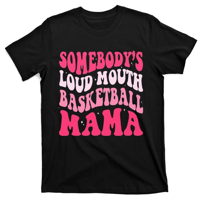 Somebody's Loudmouth Basketball Mama Mothers Day Groovy T-Shirt