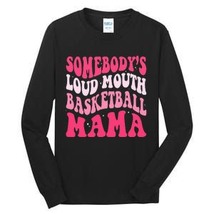 Somebody's Loudmouth Basketball Mama Mothers Day Groovy Tall Long Sleeve T-Shirt