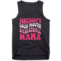 Somebody's Loudmouth Basketball Mama Mothers Day Groovy Tank Top