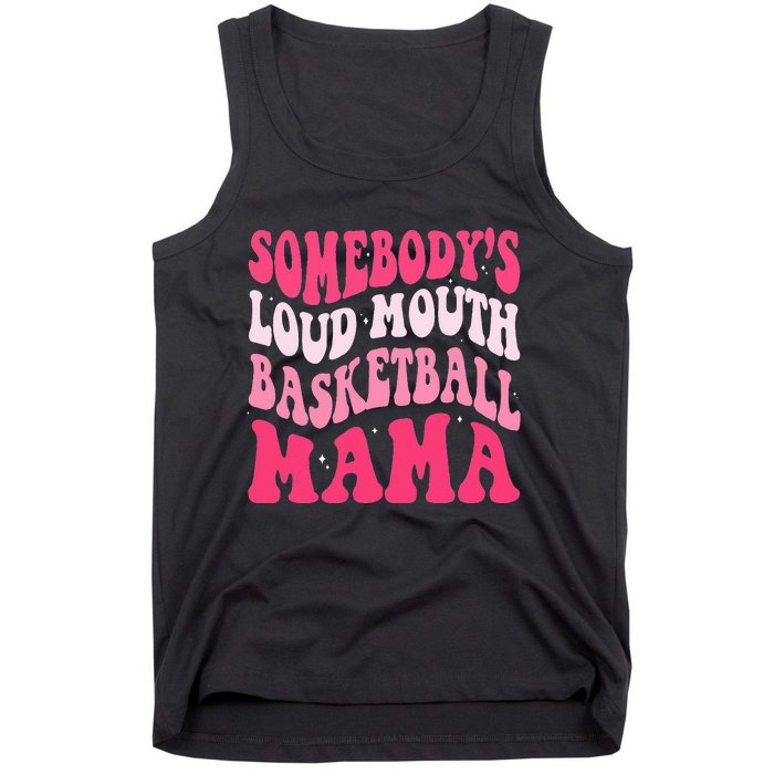 Somebody's Loudmouth Basketball Mama Mothers Day Groovy Tank Top