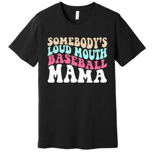 Somebody's Loudmouth Basketball Mama funny Mothers Day Premium T-Shirt