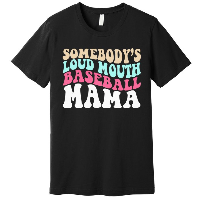 Somebody's Loudmouth Basketball Mama funny Mothers Day Premium T-Shirt