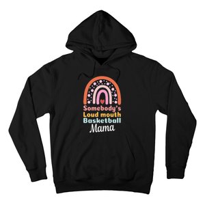 Somebody's Loudmouth Basketball Mama Mothers Day Saying Tee Hoodie