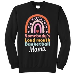 Somebody's Loudmouth Basketball Mama Mothers Day Saying Tee Sweatshirt