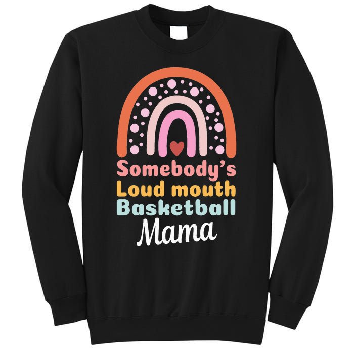 Somebody's Loudmouth Basketball Mama Mothers Day Saying Tee Sweatshirt