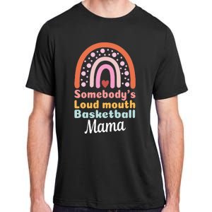 Somebody's Loudmouth Basketball Mama Mothers Day Saying Tee Adult ChromaSoft Performance T-Shirt