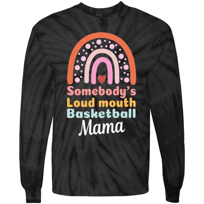 Somebody's Loudmouth Basketball Mama Mothers Day Saying Tee Tie-Dye Long Sleeve Shirt