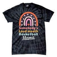 Somebody's Loudmouth Basketball Mama Mothers Day Saying Tee Tie-Dye T-Shirt