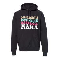 Somebody's Loudmouth Basketball Mama Mothers Day Premium Hoodie