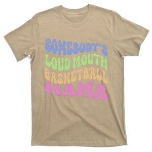 Somebody's Loudmouth Basketball Mom Mama Funny Mother's Day T-Shirt