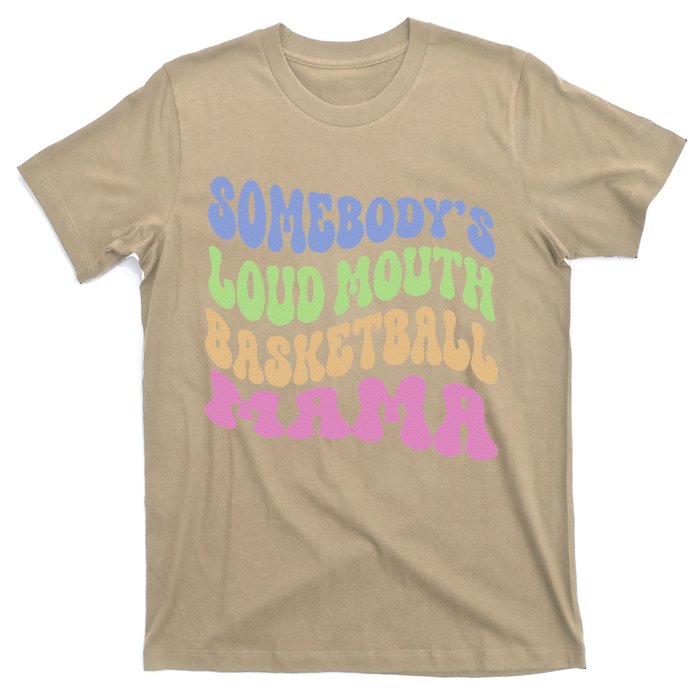 Somebody's Loudmouth Basketball Mom Mama Funny Mother's Day T-Shirt