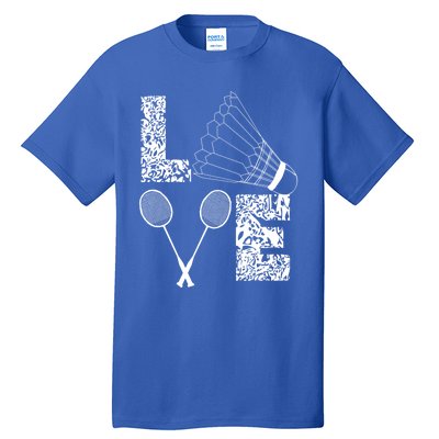 Shuttlecock Love Badminton Racquet Smashs Gift Tall T-Shirt