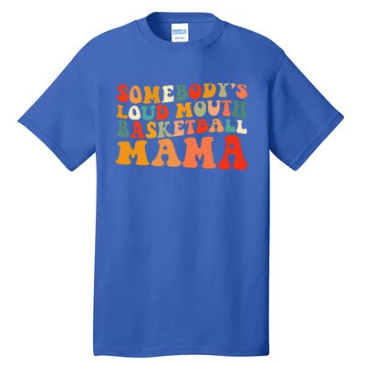 Somebody's Loudmouth Basketball Mama Tall T-Shirt