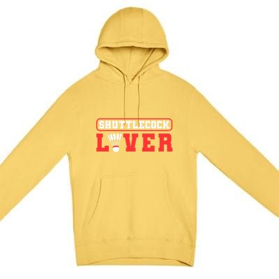 Shuttlecock Lover Badminton Lover Gift Premium Pullover Hoodie