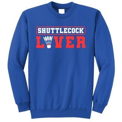 Shuttlecock Lover Badminton Lover Gift Sweatshirt